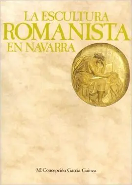 La Escultura Romanista en Navarra