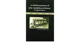 La Industria Azucarera y el Sector Remolachero en Navarra