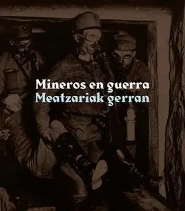 Mineros en Guerra / Meatzariak Gerran