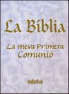 LA BÍBLIA: LA MEVA PRIMERA COMUNIÓ