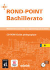 ROND-POINT BACHILLERATO B1. CD-ROM GUIDE PÃDAGOGIQUE