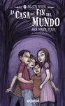 Los sin Miedo. 1: la Casa del Fin del Mundo