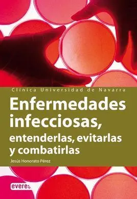 Enfermedades Infecciosas. Entenderlas, Evitarlas y Combatirlas