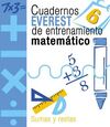 CUADERNOS EVEREST DE ENTRENAMIENTO MATEMÁTICO 6. SUMAS Y RESTAS