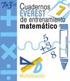 CUADERNOS EVEREST DE ENTRENAMIENTO MATEMÁTICO 7. MULTIPLICACIÓN