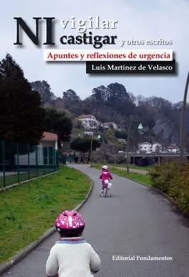 Ni Vigilar Ni Castigar y Otros Escritos