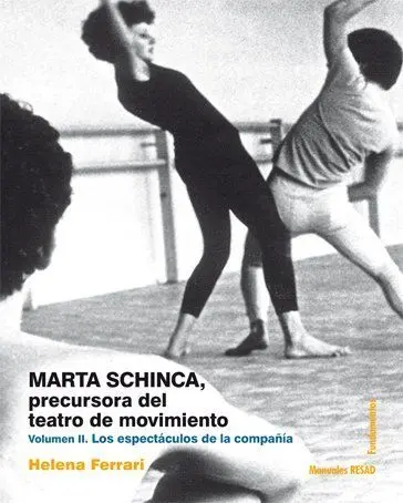 Marta Schinca. Precursora del Teatro de Movimiento. Volumen Ii