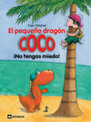 EL PEQUEÑO DRAGÓN COCO ¡NO TENGAS MIEDO!