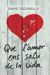 Que L'amor Ens Salvi de la Vida