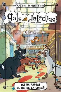 Gats Detectius. 1: Qui Ha Raptat el Rei de la Cuina?