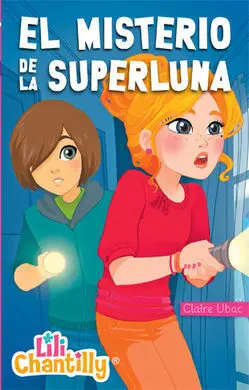 Lili Chantilly. 6: el Misterio de la Superluna