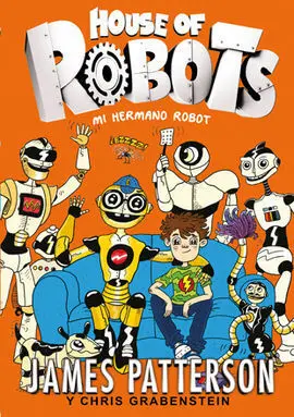 House Of Robots. 1: mi Hermano Robot