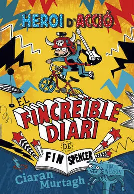 El Fincreïble Diari de Fin Spencer. 1: Heroi D'acció