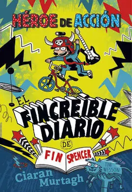 El Fincreíble Diario de Fin Spencer. 1: Héroe de Acción