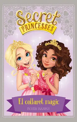 Secret Princesses. 1: el Collaret Màgic