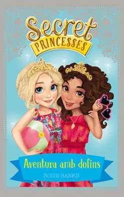 Secret Princesses. 2: Aventura Amb Dofins