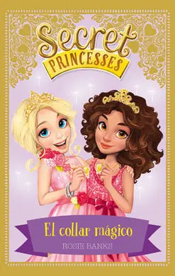 Secret Princesses. 1: el Collar Mágico