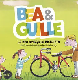Bea & Guille. 4: la Bea Amaga la Bicicleta