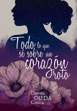 Todo lo que sé Sobre un Corazón Roto