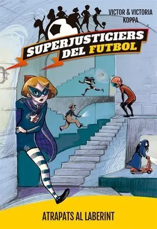 Superjusticiers del Futbol 7. Atrapats Al Laberint