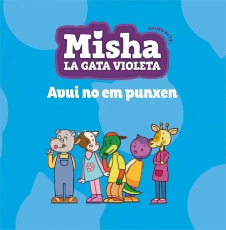 Misha, la Gata Violeta 6. Avui no Em Punxen