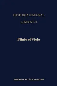 Historia Natural. Libros I-Ii (Vol. 206)