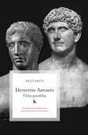 Demetrio - Antonio. Vidas Paralelas