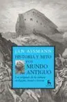 Historia y Mito en el Mundo Antiguo. Los Orígenes de la Cultura en Egipto, Israel y Grecia