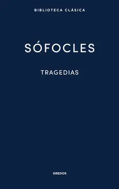 Tragedias (Áyax. Las Traquinias. Antígona. Edipo Rey. electra.