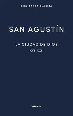 Ciudad de Dios Iii. Libros Xvi-Xxii, la