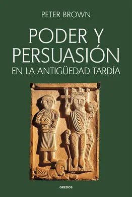 Poder y Persuasion en la Antiguedad Tardia