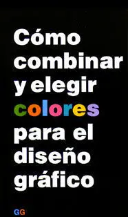 Cómo Combinar y Elegir Colores para el Diseño Gráfico