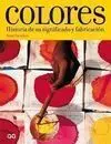 Colores. historia de Su Significado y Fabricacion