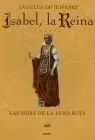 Isabel, la Reina. Las Hijas de la Luna Roja