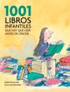 1001 LIBROS INFANTILES QUE HAY QUE LEER ANTES DE CRECER