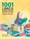 1001 Libros Infantiles que Hay que Leer Antes de Crecer