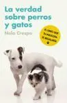 La Verdad Sobre Perros y Gatos