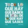 Todo lo que Hay que Saber de Todo lo que Hay que Saber