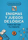 ENIGMAS Y JUEGOS DE LÓGICA PARA RETAR A TU MENTE