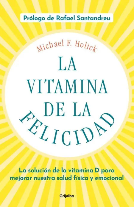 La Vitamina de la Felicidad (Con Prólogo de Rafael Santandreu)