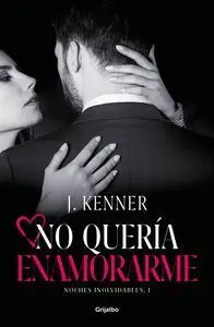 No Quería Enamorarme (Noches Inolvidables 1)