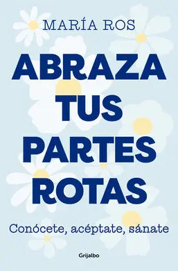 Abraza Tus Partes Rotas