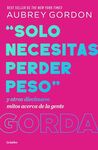 «SOLO NECESITAS PERDER PESO»