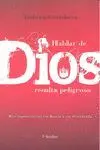 Hablar de Dios Resulta Peligroso