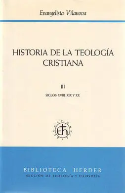 Historia de la Teología Cristiana Iii Siglos Xviii, Xix y Xx