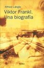 VIKTOR FRANKL. UNA BIOGRAFIA