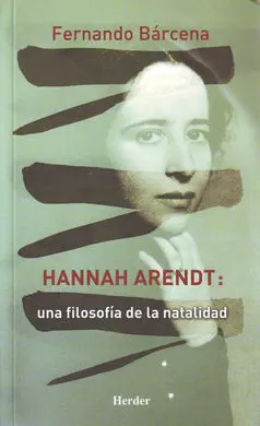 Hannah Arendt: una Filosofía de la Natalidad