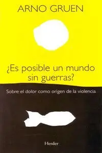 ¿Es Posible un Mundo sin Guerras? Sobre el Dolor Como Origen de la Violencia