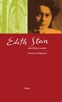 Edith Stein. Judía, Filósofa y Carmelita