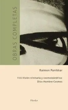Visión Trinitaria y Cosmoteándrica: Dios-Hombre-Cosmos